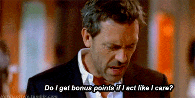 dr-house-do-i-get-bonus-points-if-i-act-as-i-care-animated-gif.gif