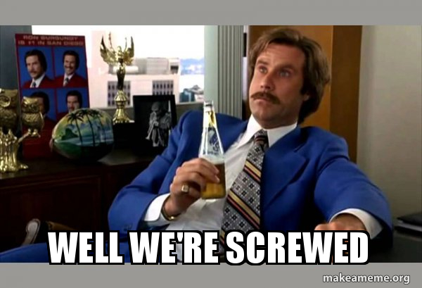 well-were-screwed-5c2f6a.jpg